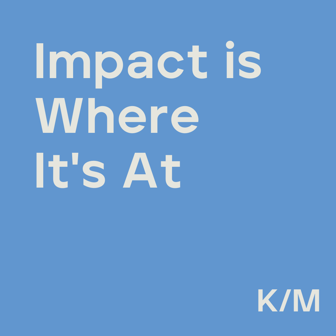 Impact is where it's at