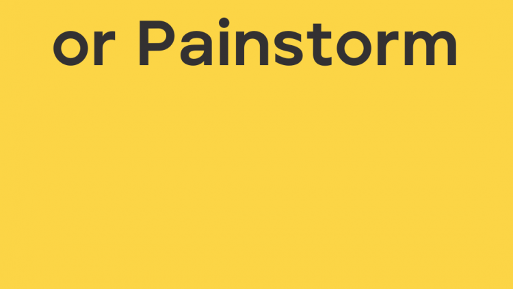 brainstorm or painstorm